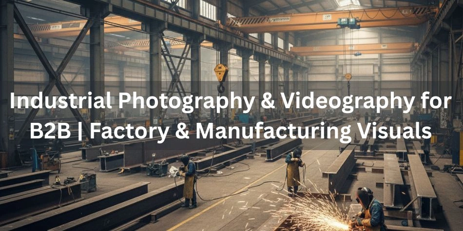 Industrial Shoot: A Complete B2B Guide 2026 for Factories & Manufacturers
